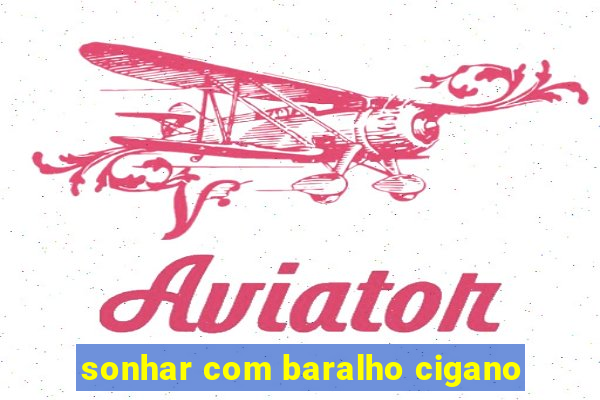 sonhar com baralho cigano